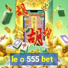 le o 555 bet